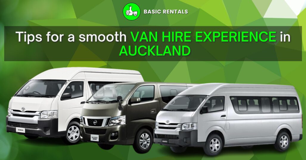 TIPS FOR A SMOOTH VAN HIRE EXPERIENCE IN AUCKLAND